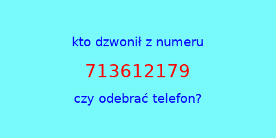 kto dzwonił 713612179  czy odebrać telefon?