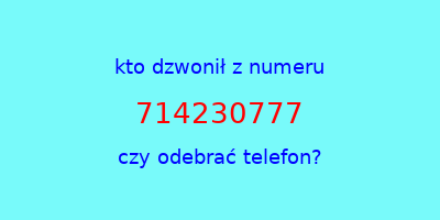 kto dzwonił 714230777  czy odebrać telefon?