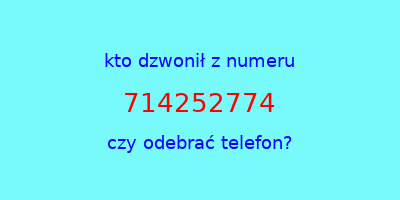 kto dzwonił 714252774  czy odebrać telefon?