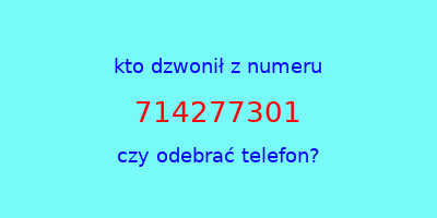 kto dzwonił 714277301  czy odebrać telefon?