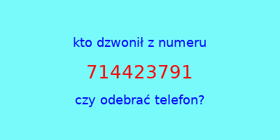 kto dzwonił 714423791  czy odebrać telefon?