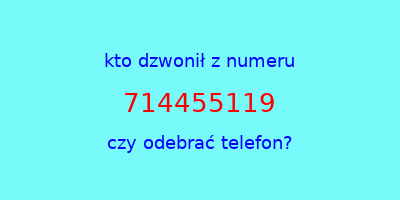 kto dzwonił 714455119  czy odebrać telefon?