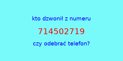 kto dzwonił 714502719  czy odebrać telefon?