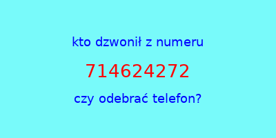 kto dzwonił 714624272  czy odebrać telefon?