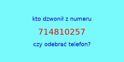 kto dzwonił 714810257  czy odebrać telefon?