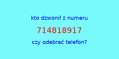 kto dzwonił 714818917  czy odebrać telefon?