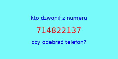 kto dzwonił 714822137  czy odebrać telefon?