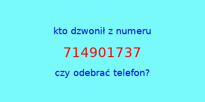 kto dzwonił 714901737  czy odebrać telefon?