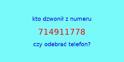 kto dzwonił 714911778  czy odebrać telefon?