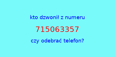 kto dzwonił 715063357  czy odebrać telefon?