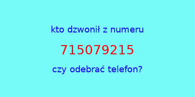 kto dzwonił 715079215  czy odebrać telefon?