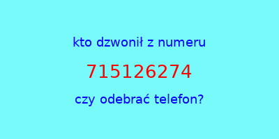 kto dzwonił 715126274  czy odebrać telefon?