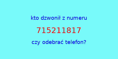 kto dzwonił 715211817  czy odebrać telefon?