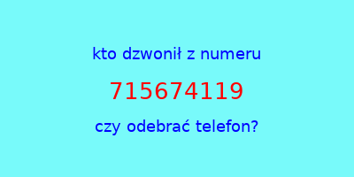 kto dzwonił 715674119  czy odebrać telefon?