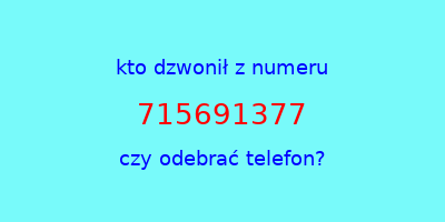 kto dzwonił 715691377  czy odebrać telefon?