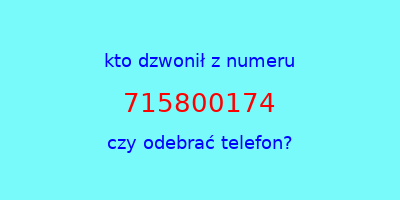 kto dzwonił 715800174  czy odebrać telefon?