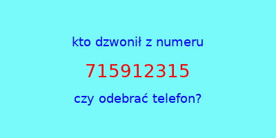 kto dzwonił 715912315  czy odebrać telefon?