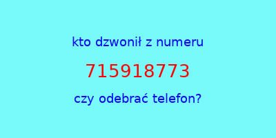 kto dzwonił 715918773  czy odebrać telefon?