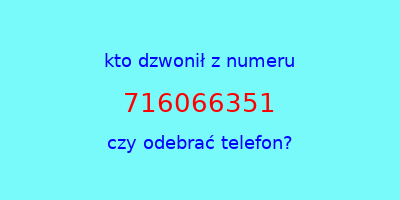 kto dzwonił 716066351  czy odebrać telefon?