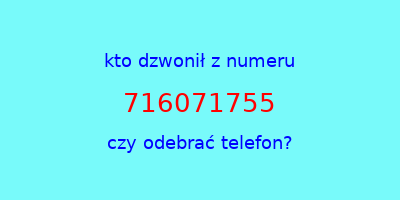 kto dzwonił 716071755  czy odebrać telefon?