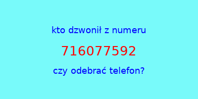 kto dzwonił 716077592  czy odebrać telefon?