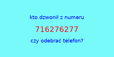 kto dzwonił 716276277  czy odebrać telefon?