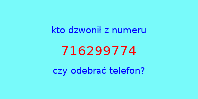 kto dzwonił 716299774  czy odebrać telefon?