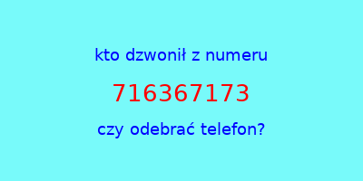 kto dzwonił 716367173  czy odebrać telefon?