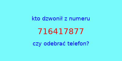 kto dzwonił 716417877  czy odebrać telefon?