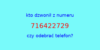 kto dzwonił 716422729  czy odebrać telefon?