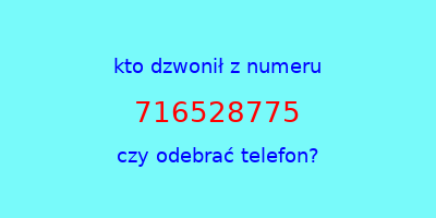 kto dzwonił 716528775  czy odebrać telefon?