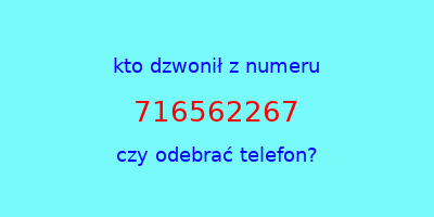 kto dzwonił 716562267  czy odebrać telefon?