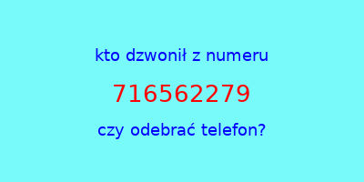 kto dzwonił 716562279  czy odebrać telefon?