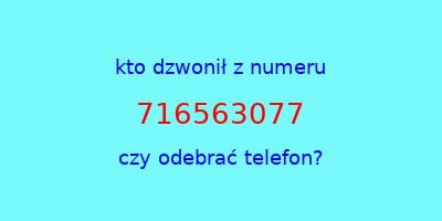 kto dzwonił 716563077  czy odebrać telefon?