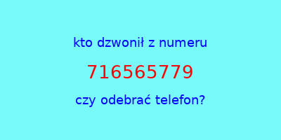 kto dzwonił 716565779  czy odebrać telefon?