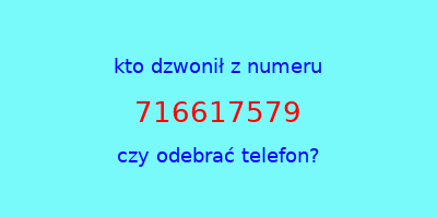 kto dzwonił 716617579  czy odebrać telefon?