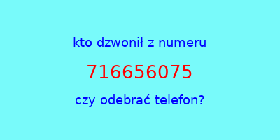 kto dzwonił 716656075  czy odebrać telefon?