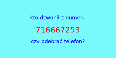 kto dzwonił 716667253  czy odebrać telefon?