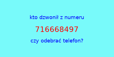 kto dzwonił 716668497  czy odebrać telefon?