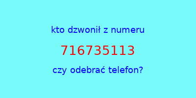 kto dzwonił 716735113  czy odebrać telefon?