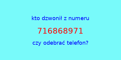 kto dzwonił 716868971  czy odebrać telefon?