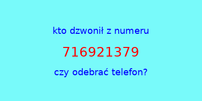 kto dzwonił 716921379  czy odebrać telefon?