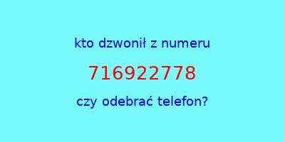 kto dzwonił 716922778  czy odebrać telefon?