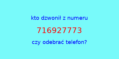 kto dzwonił 716927773  czy odebrać telefon?