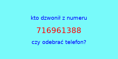 kto dzwonił 716961388  czy odebrać telefon?