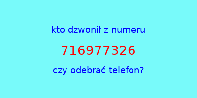 kto dzwonił 716977326  czy odebrać telefon?