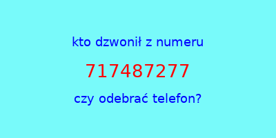 kto dzwonił 717487277  czy odebrać telefon?