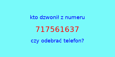 kto dzwonił 717561637  czy odebrać telefon?