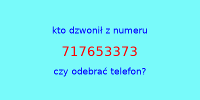 kto dzwonił 717653373  czy odebrać telefon?