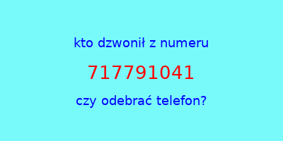 kto dzwonił 717791041  czy odebrać telefon?